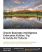 Oracle Business Intelligence Enterprise Edition 11g: A Hands-On Tutorial