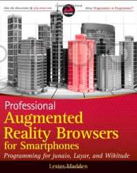 Professional Augmented Reality Browsers for Smartphones: Programming for junaio, Layar and Wikitude (Wrox Programmer to Programmer)