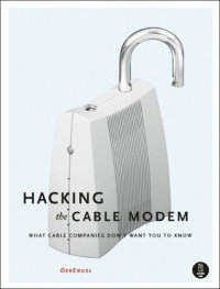 Hacking the Cable Modem: What Cable Companies Don't Want You to Know