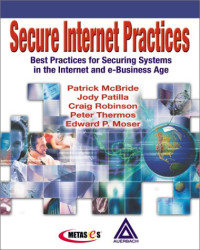Secure Internet Practices: Best Practices for Securing Systems in the Internet and e-Business Age