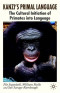 Kanzi's Primal Language: The Cultural Initiation of Primates into Language