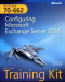 MCTS Self-Paced Training Kit (Exam 70-662): Configuring Microsoft Exchange Server 2010 (Pro - Certification)