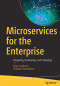Microservices for the Enterprise: Designing, Developing, and Deploying