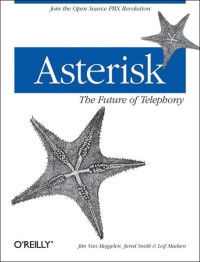 Asterisk: The Future of Telephony