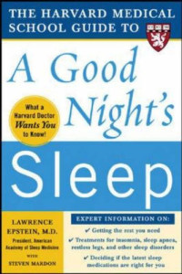 The Harvard Medical School Guide to a Good Night's Sleep