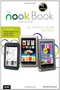 The NOOK Book: An Unofficial Guide: Everything you need to know about the NOOK Tablet, NOOK Color, and the NOOK Simple Touch (3rd Edition)
