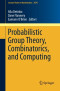 Probabilistic Group Theory, Combinatorics, and Computing: Lectures from the Fifth de Brún Workshop (Lecture Notes in Mathematics)