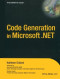 Code Generation in Microsoft .NET (Expert's Voice Books for Professionals by Professionals)