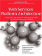 Web Services Platform Architecture: SOAP, WSDL, WS-Policy, WS-Addressing, WS-BPEL, WS-Reliable Messaging, and More