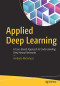 Applied Deep Learning: A Case-Based Approach to Understanding Deep Neural Networks