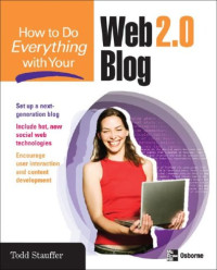 How to Do Everything with Your Web 2.0 Blog