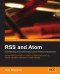 RSS and Atom: Understanding and Implementing Content Feeds and Syndication
