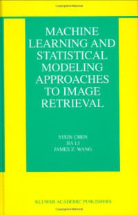 Machine Learning and Statistical Modeling Approaches to Image Retrieval (The Information Retrieval Series)