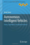 Autonomous Intelligent Vehicles: Theory, Algorithms, and Implementation (Advances in Computer Vision and Pattern Recognition)