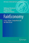 FairEconomy: Crises, Culture, Competition and the Role of Law (MPI Studies on Intellectual Property and Competition Law)
