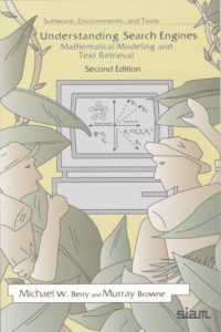 Understanding Search Engines: Mathematical Modeling and Text Retrieval (Software, Environments, Tools), Second Edition