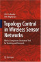Topology Control in Wireless Sensor Networks: with a companion simulation tool for teaching and research