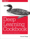 Deep Learning Cookbook: Practical Recipes to Get Started Quickly