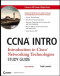 CCNA INTRO: Introduction to Cisco Networking Technologies Study Guide: Exam 640-821