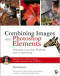 Combining Images with Photoshop Elements: Selecting, Layering, Masking, and Compositing