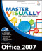 Master VISUALLY Microsoft Office 2007