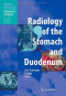 Radiology of the Stomach and Duodenum (Medical Radiology / Diagnostic Imaging)