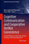 Cognitive Communication and Cooperative HetNet Coexistence: Selected Advances on Spectrum Sensing, Learning, and Security Approaches (Signals and Communication Technology)