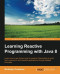 Learning Reactive Programming With Java 8