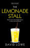 The Lemonade Stall: How to test and validate ideas - a story and workbook (Creating Products and Services)