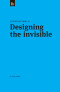 A Practical Guide to Designing the Invisible (Practical Guide Series)