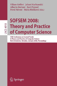 SOFSEM 2008: Theory and Practice of Computer Science: 34th Conference on Current Trends in Theory and Practice of Computer Science, Nov? Smokovec