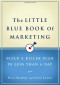 The Little Blue Book of Marketing: Build a Killer Plan in Less Than a Day