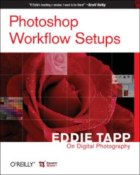 Photoshop Workflow Setups: Eddie Tapp on Digital Photography