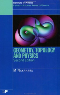 Geometry, Topology and Physics, Second Edition (Graduate Student Series in Physics)