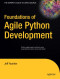 Foundations of Agile Python Development (Expert's Voice in Open Source)