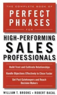 The Complete Book of Perfect Phrases for High-Performing Sales Professionals (Perfect Phrases Series)