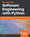 Hands-On Software Engineering with Python: Move beyond basic programming and construct reliable and efficient software with complex code