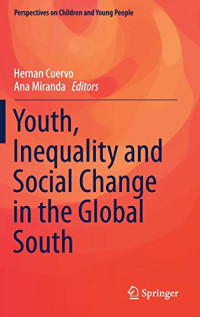 Youth, Inequality and Social Change in the Global South (Perspectives on Children and Young People, 6)