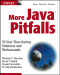 More Java Pitfalls: 50 New Time-Saving Solutions and Workarounds