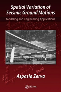Spatial Variation of Seismic Ground Motions: Modeling and Engineering Applications (Advances in Engineering Series)