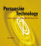 Persuasive Technology: Using Computers to Change What We Think and Do (The Morgan Kaufmann Series in Interactive Technologies)