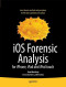 iOS Forensic Analysis: for iPhone, iPad, and iPod touch (Books for Professionals by Professionals)