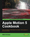 Apple Motion 5 Cookbook