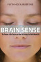 Brain Sense: The Science of the Senses and How We Process the World Around Us