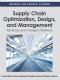 Supply Chain Optimization, Design, and Management: Advances and Intelligent Methods (Premier Reference Source)