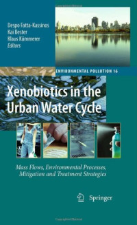 Xenobiotics in the Urban Water Cycle: Mass Flows, Environmental Processes, Mitigation and Treatment Strategies (Environmental Pollution)