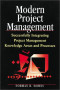 Modern Project Management : Successfully Integrating Project Management Knowledge Areas and Processes