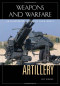 Artillery: An Illustrated History of Its Impact (Weapons and Warfare)