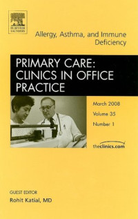 Allergy, Asthma, and Immune Deficiency , An Issue of Primary Care Clinics in Office Practice, 1e (The Clinics: Internal Medicine)