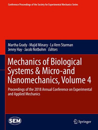 Mechanics of Biological Systems & Micro-and Nanomechanics, Volume 4: Proceedings of the 2018 Annual Conference on Experimental and Applied Mechanics ... Society for Experimental Mechanics Series)